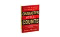 CHARACTER STILL COUNTS: IT IS TIME TO RESTORE OUR LASTING VALUES