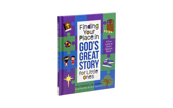 FINDING YOUR PLACE IN GOD'S GREAT STORY FOR LITTLE ONES