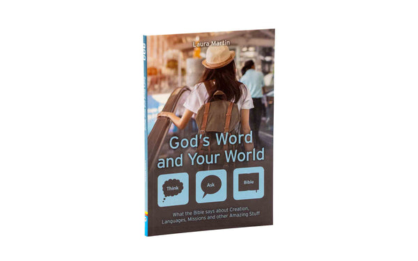 God's Word and Your World: What the Bible says about Creation, Languages, Missions and other amazing stuff! (Think Ask Bible)