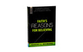 FAITH'S REASONS FOR BELIEVING: AN APOLOGETIC ANTIDOTE TO MINDLESS CHRISTIANITY (AND THOUGHTLESS ATHEISM)