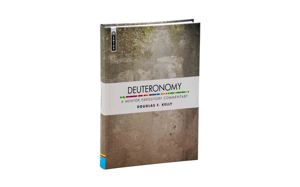 Deuteronomy: A Mentor Expository Commentary
