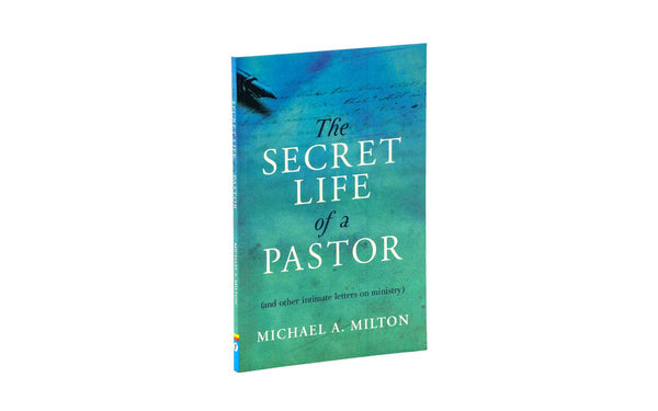 The Secret Life of a Pastor: (and other intimate letters on ministry)
