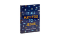 It all Matters to Jesus