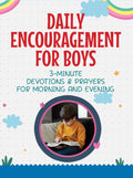 Daily Encouragement for Boys: 3-Minute Devotions and Prayers for Morning and Evening