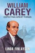 WILLIAM CAREY - EXPECTING GREAT THINGS