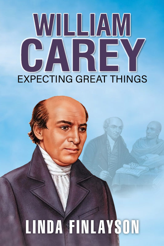 WILLIAM CAREY - EXPECTING GREAT THINGS