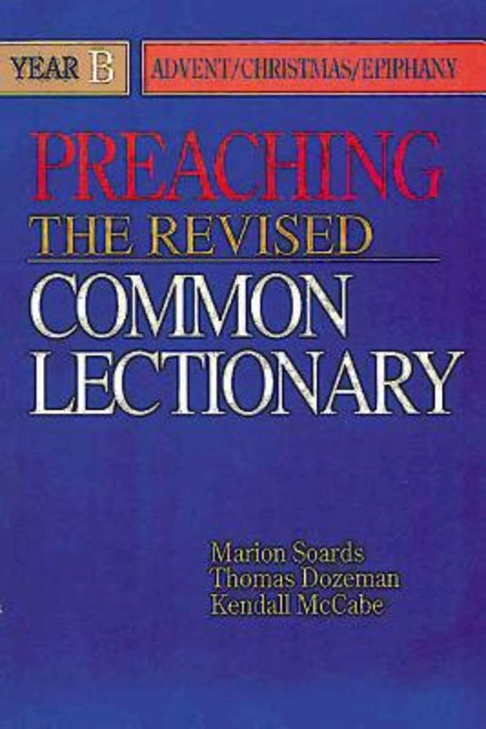 Preaching the Revised Common Lectionary Year B Advent / Christmas / Epiphany