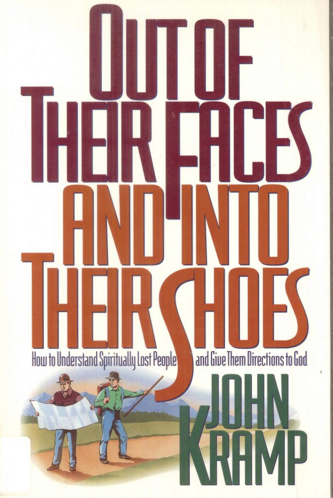 Out of Their Faces and Into Their Shoes: How to Understand Spiritually Lost People and Give Them Directions to God