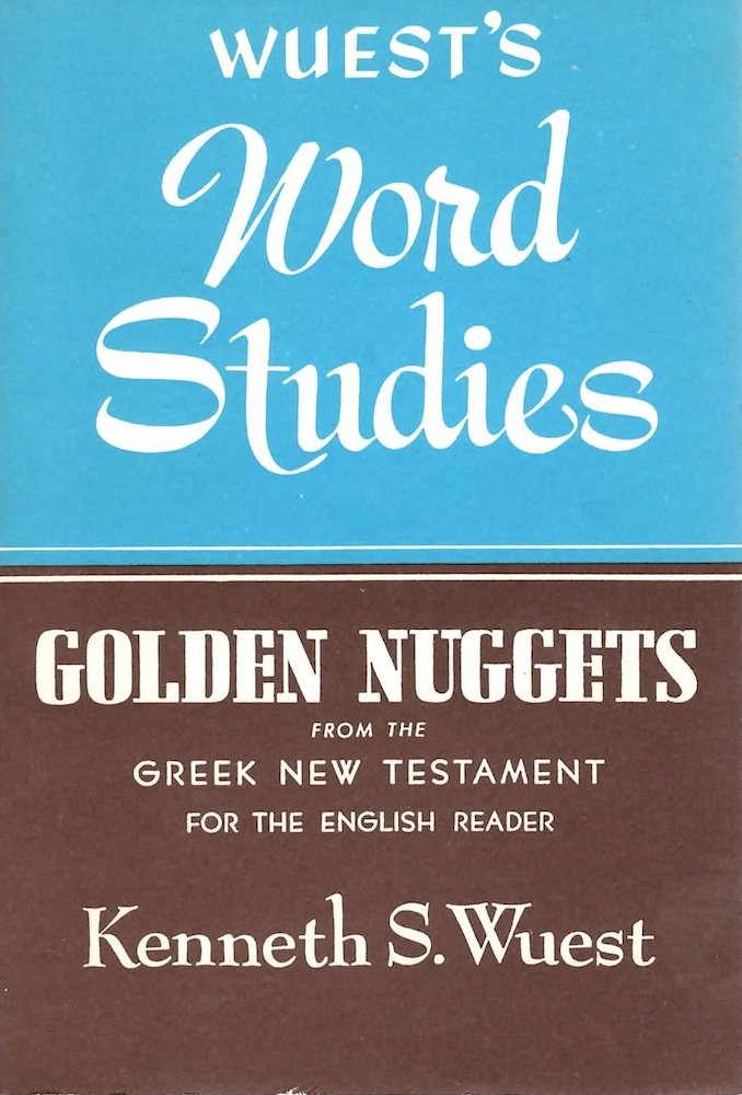 Wuest's Word Studies: Golden Nuggets from the Greek New Testament for the English Reader