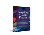 Everything to God in Prayer: Guided Prayers for Your Deepest Needs & Biggest Dreams