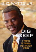 Dig Deep: 7 Truths to Finding the Strength Within