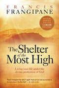 The Shelter of the Most High: Living Your Life Under the Divine Protection of God