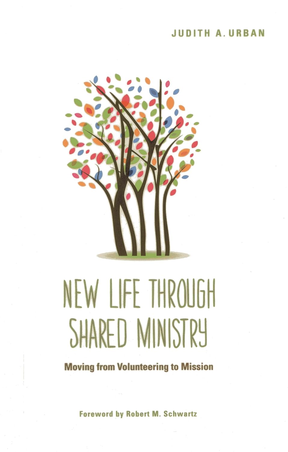 New Life through Shared Ministry: Moving from Volunteering to Mission