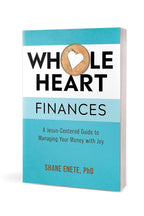 Whole Heart Finances: A Jesus-Centered Guide to Managing Your Money with Joy