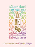 A Surrendered Yes: 52 Devotions to Let Go and Live Free (A 52-Week Devotional)