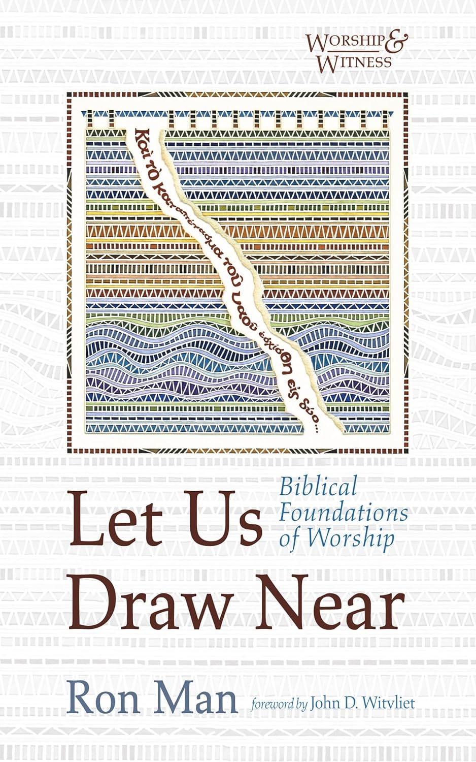Let Us Draw Near: Biblical Foundations of Worship (Worship and Witness)