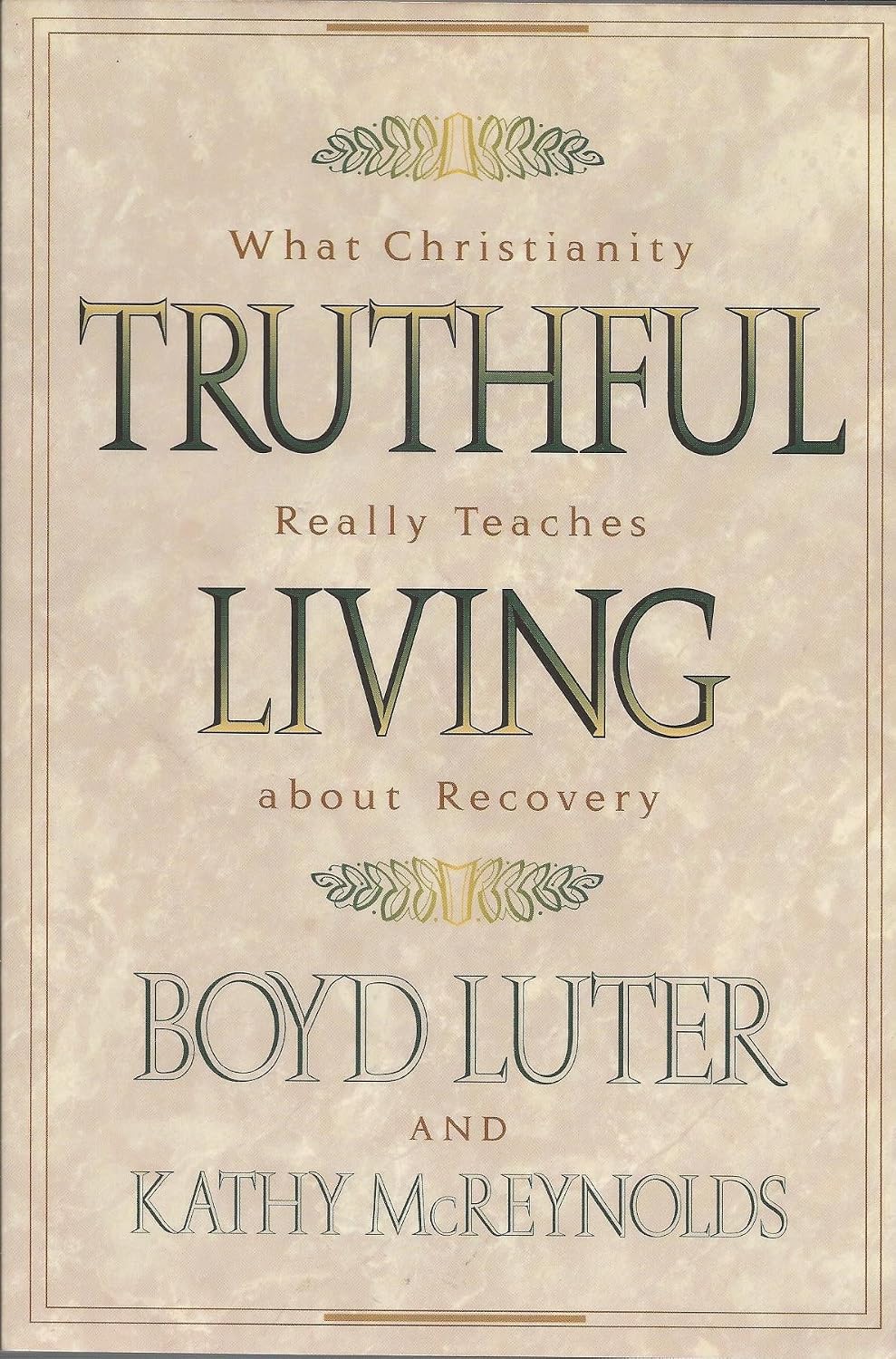 Truthful Living: What Christianity Really Teaches About Recovery