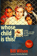 Whose Child Is This?: A Story of Hope and Help for a Generation at Peril