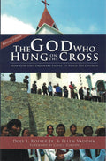 The God Who Hung On The Cross: How God Uses Ordinary People To Build His Church