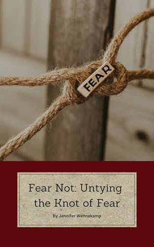 Fear Not: Untying the Knot of Fear