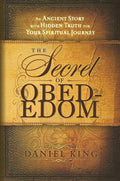The Secret of Obed-Edom: An Ancient Story with Hidden Truth for Your Spiritual Journey