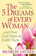 The 5 Dreams of Every Woman...and How God Fulfills Them