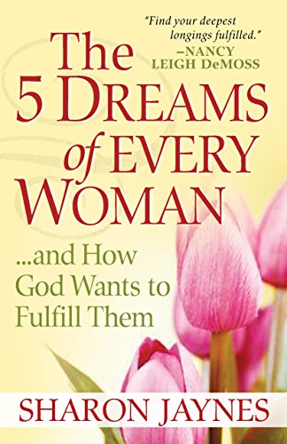 The 5 Dreams of Every Woman...and How God Fulfills Them