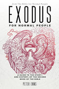 Exodus for Normal People: A Guide to the Story—and History—of the Second Book of the Bible