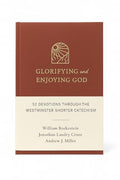 Glorifying and Enjoying God: 52 Devotions Through the Westminster Shorter Catechism (Pre-owned, Unused)