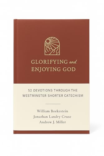 Glorifying and Enjoying God: 52 Devotions Through the Westminster Shorter Catechism (Pre-owned, Unused)