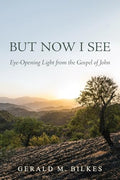 But Now I See: Eye-Opening Light from the Gospel of John