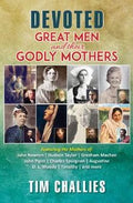 Devoted Great Men and their Godly Mothers