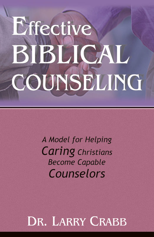 Effective Biblical Counseling: A Model for Helping, Caring Christians, Becomes Capable Counselors
