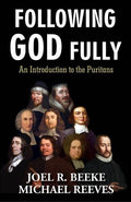 Following God Fully: An Introduction to the Puritans