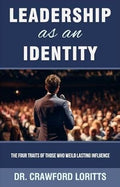 Leadership as an Identity: The Four Traits of those who Weild Lasting Influence