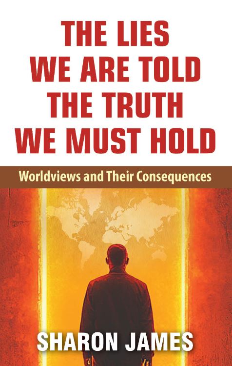 The Lies we are Told the Truth We Must Hold: Worldviews and their Consequences