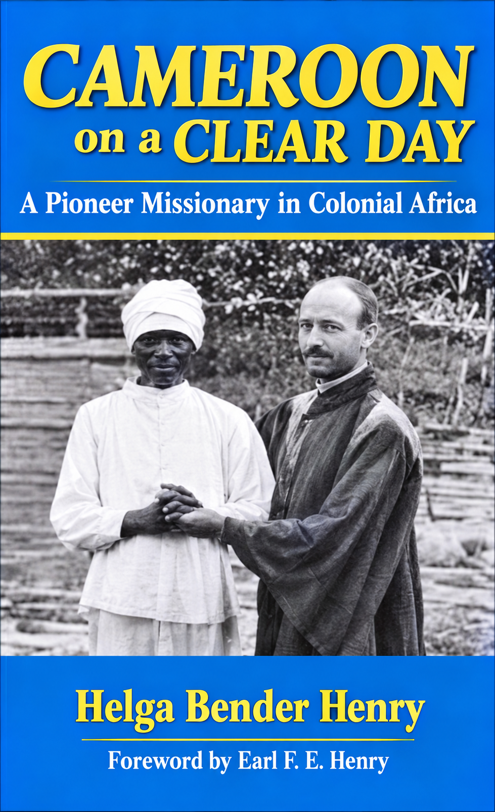 Cameroon on a Clear Day: A Pioneer Missionary in Colonial Africa (Pre-owned, Unused)