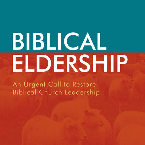 BIBLICAL ELDERSHIP (REVISED AND EXPANDED) - Alexander Strauch