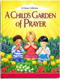 A Child's Garden of Prayer: A Classic Collection