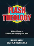 Flash Theology: A Visual Guide to Knowing and Enjoying God More