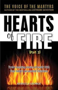 Hearts of Fire, Part 2: Twelve inspiring stories of Costly Faith from Today's Persecuting Christians