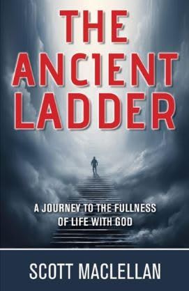 The Ancient Ladder: The Journey to the Fullness of Life with God