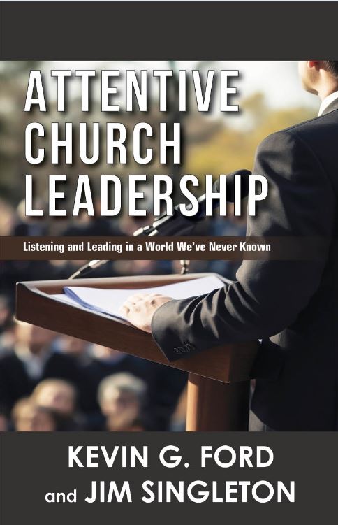 Attentive Church Leadership: Listening and Leading in a World we have Never Known