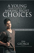 A Young Man's Guide to Making Right Choices