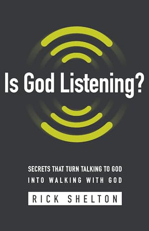 Is God Listening?: Secrets That Turn Talking to God into Walking With God