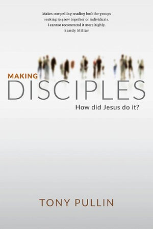 Making Disciples: How did Jesus do it?