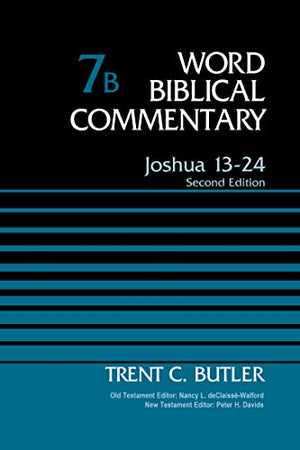 Joshua 13-24, Volume 7B: Second Edition (Word Biblical Commentary)