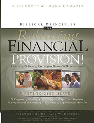 Biblical Principles for Releasing Financial Provision: Obtaining the Favor of God in Your Personal and Business World