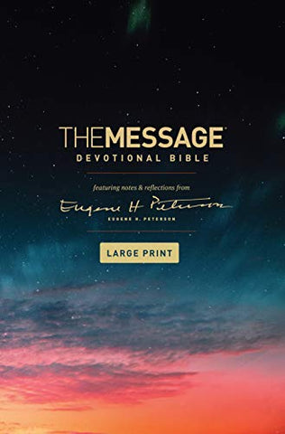 Message Devotional Bible Large Print, The: The Message Devotional Bible; Featuring Notes and Reflections from Eugene H. Peterson