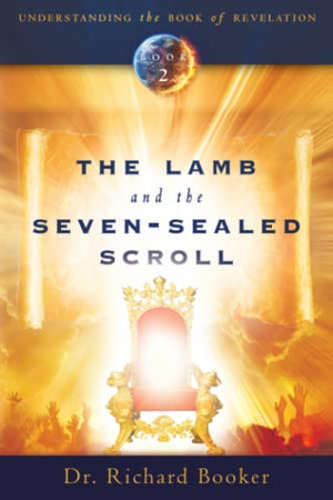 Lamb and the Seven-Sealed Scroll: 02 (Understanding the Book of Revelation)